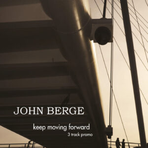 John Berge: Keep Moving Forward (Promo Sampler)